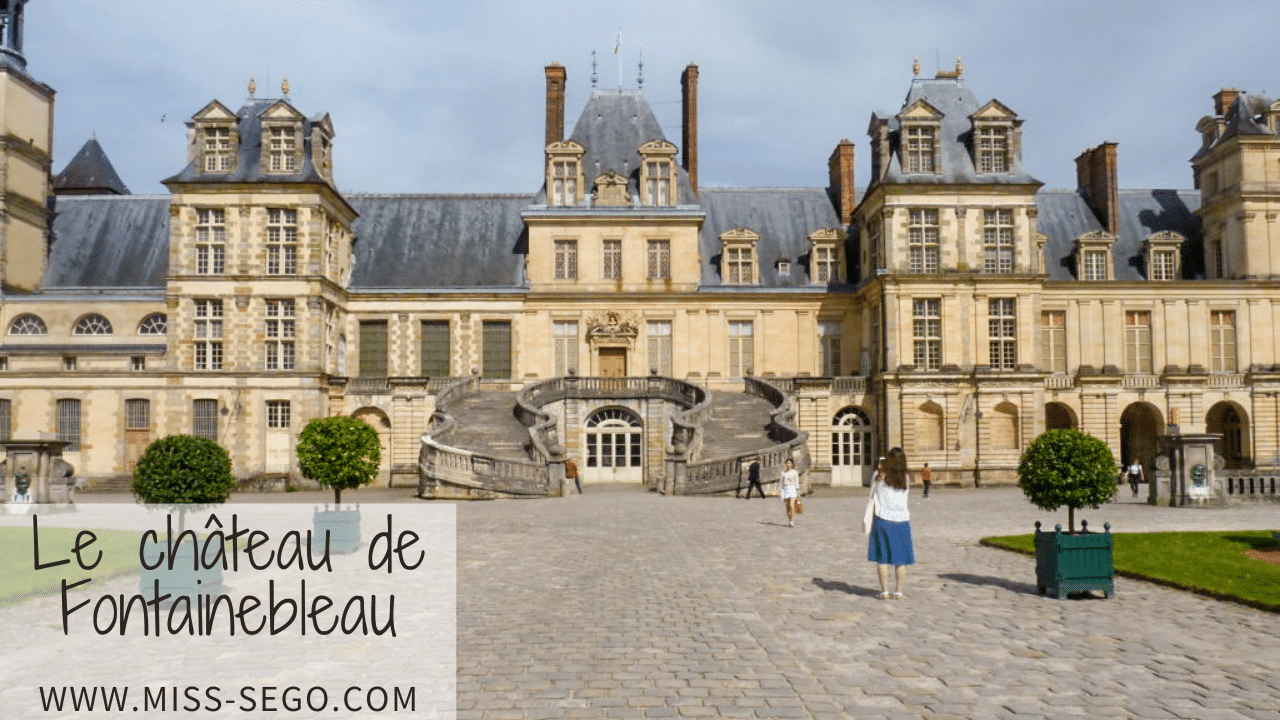 Visiter le Chateau de Fontainebleau