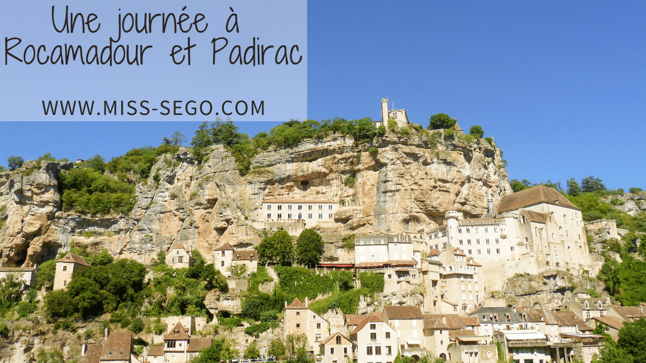 Une journée à Rocamadour et Padirac que faire que voir où manger