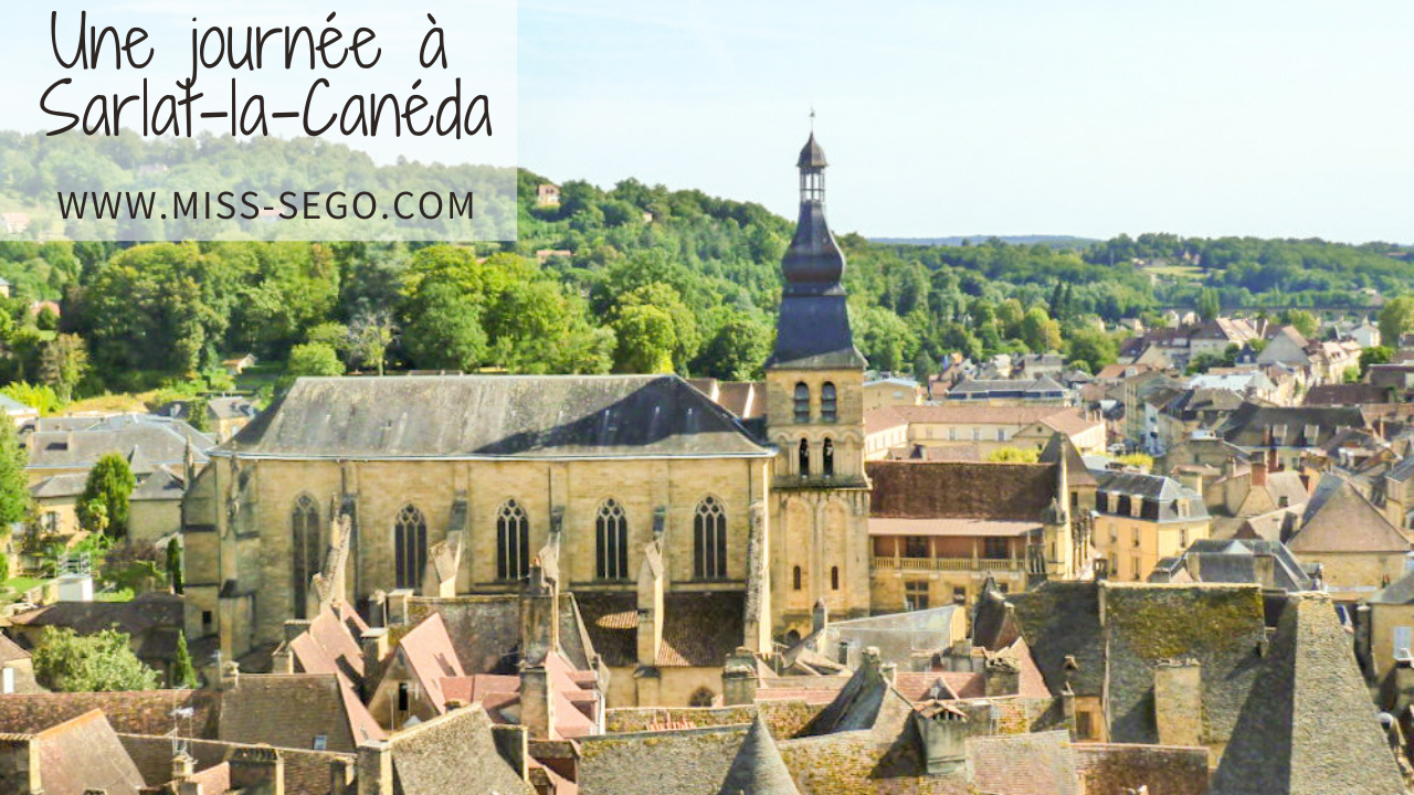 Une journée à Sarlat-la-Canéda que voir que faire où manger