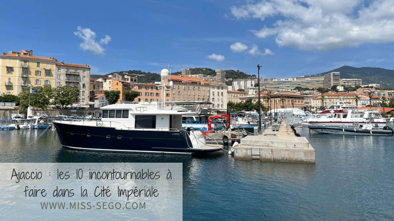 Ajaccio les 10 incontournables à faire dans la Cité Impériale